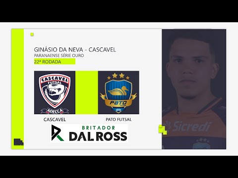 CASCAVEL X PATO FUTSAL - AO VIVO - PARANAENSE DE FUTSAL SÉRIE OURO 2022