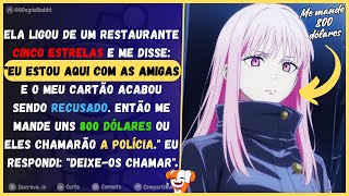 Ela ligou de um restaurante e disse: Estou com as amigas e o cartão foi recusado. Mande 800 dólares.