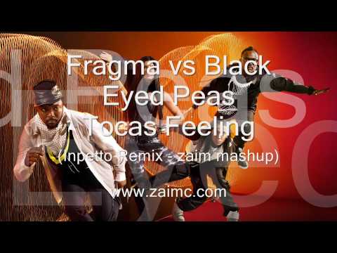 [HD] Fragma vs Black Eyed Peas - Tocas Feeling (Inpetto Remix - zaim mashup) [1080p]