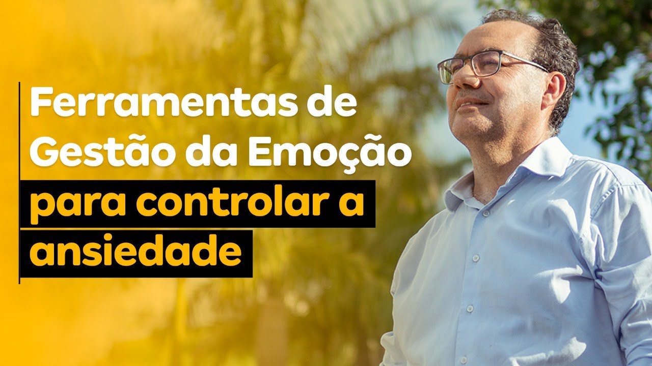 Ferramentas de Gestão da Emoção para controlar a ansiedade | Dr. Augusto Cury