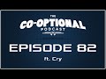 The Co-Optional Podcast Ep. 82 ft. Cry [strong ...