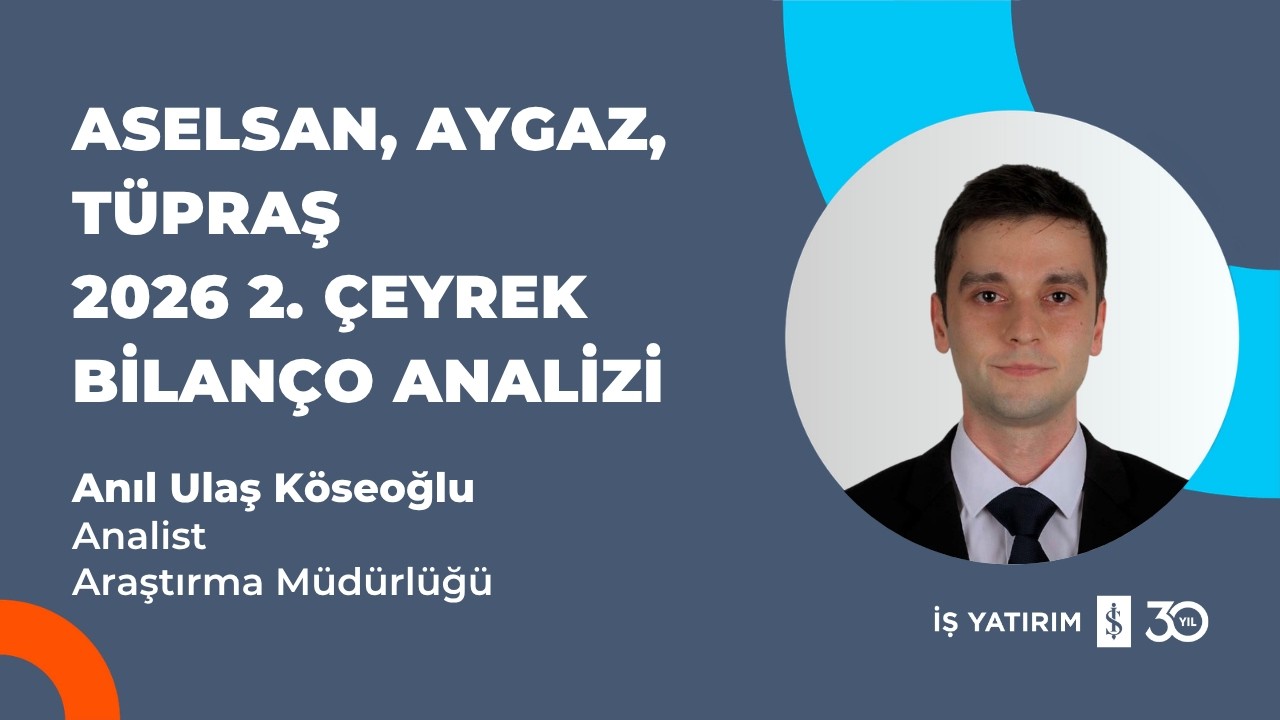 #ASELS #AYGAZ #TUPRS - ASELSAN, AYGAZ, TÜPRAŞ 2026 2. ÇEYREK BİLANÇO ANALİZİ - ANIL ULAŞ KÖSEOĞLU