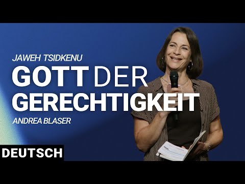 Yahweh Tsidkenu – Discover the God of Justice! | Andrea Blaser | German