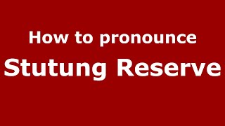 How to pronounce Stutung Reserve