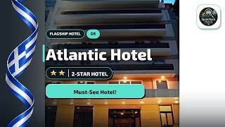 Who Should Stay at Atlantic Hotel in Athens?🛎️