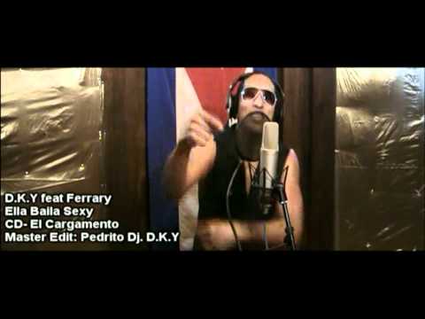D.K.Y FEAT FERRARY ( ELLA BAILA SEXY ).MPG