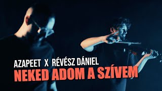 azapeet X Révész Dániel - Neked Adom a&hellip;