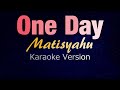 ONE DAY - Matisyahu (KARAOKE VERSION)