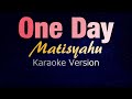 ONE DAY Matisyahu KARAOKE VERSION