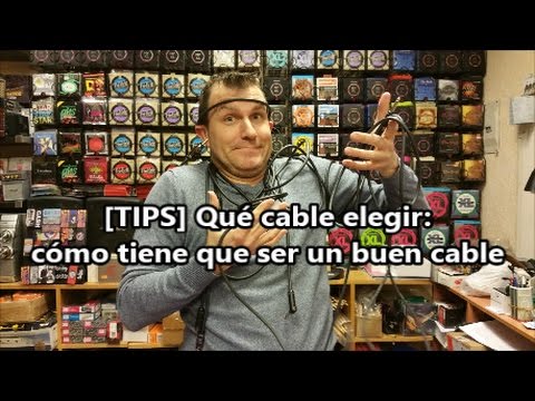 [TIPS] Qué cable elegir: Cómo tiene que ser un buen cable