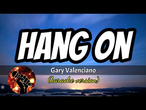 HANG ON - GARY VALENCIANO (karaoke version)