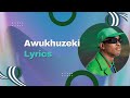 DJ Stokie - Awukhuzeki (Lyrics) ft. Ommit, Sobzeen, Zee_nhle