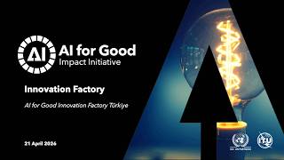 AI for Good Innovation Factory Türkiye
