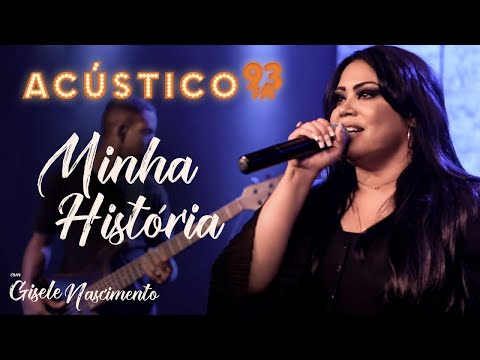 Gisele Nascimento - Minha História (Ao Vivo)