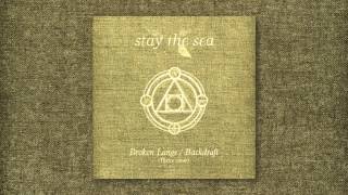 Stay the Sea - Broken Lungs / Backdraft (Thrice cover)