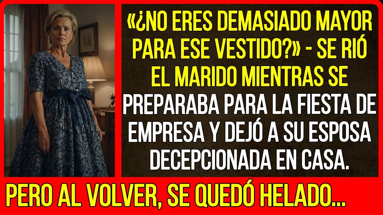 «¿No eres demasiado mayor para ese vestido?» - se rió el marido mientras se preparaba para la fiesta