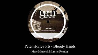 Peter Horrevorts - Bloody Hands (Marc Marzenit Monster Remix) || Gem Records 2010