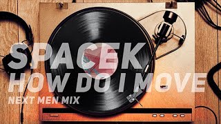Spacek - How Do I Move (Nextmen Remix)