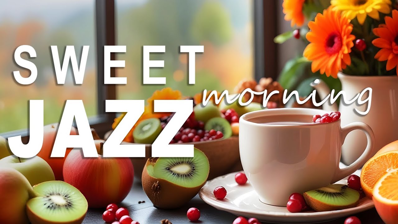 Sweet Morning Jazz☕Upbeat Your Moods with Calm and Smooth Coffee Jazz Music