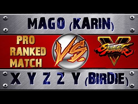 Street Fighter V | 5 MAGO (KARIN) VS X_Y_Z_Z_Y (BIRDIE)  (X2) PRO RANKED MATCHES - HD