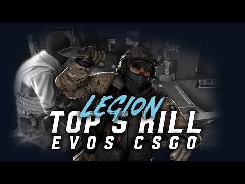 TOP 5 LEGION KILL EVOS CSGO !