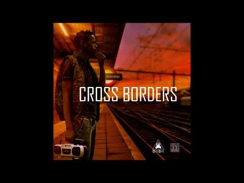 Toxic ft Ken K - Cross Borders