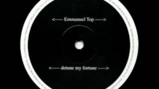 Emmanuel Top   Detune My Fortune