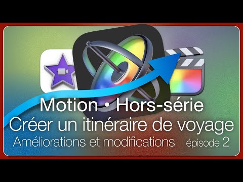 Apple Motion • Itinéraire de voyage • épisode 2 • 2D, comment l'améliorer