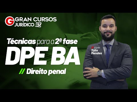 Técnicas para a segunda fase DPE BA – Direito Penal  com Túlio Mendes