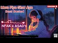 Mera Piya Ghar Aaya Remix Bass Boosted NFAK X Asad S