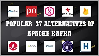 Apache Kafka | Top 37 Alternatives of Apache Kafka