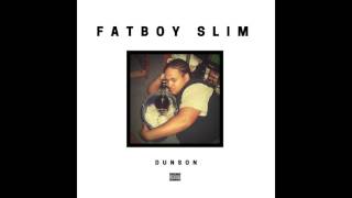 Dunson - Fatboy Slim (Audio)