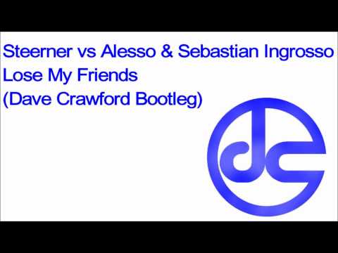 Steerner vs Alesso & Sebastian Ingrosso - Lose My Friends (Dave Crawford Bootleg)