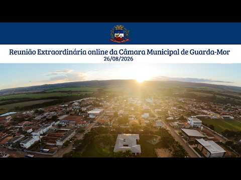 REUNIÃO EXTRAORDINÁRIA ONLINE DA CÂMARA MUNICIPAL DE GUARDA-MOR 26 08 2026