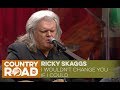 Ricky Skaggs sings "I Wouldn't Change you If I Could"