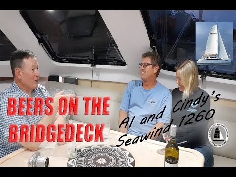 Beers On The Bridgedeck - Alan and Cindy's Brand New Seawind 1260 Catamaran