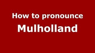 How to pronounce Mulholland