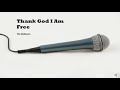 Thank God I Am Free End Time Message Believers Song