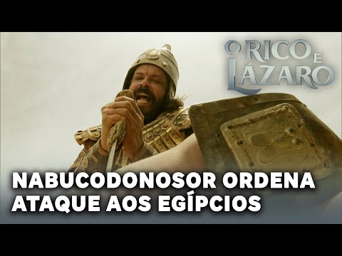 O RICO E LÁZARO: Nabucodonosor ordena ataque aos egípcios