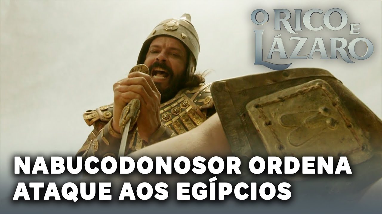 O RICO E O LAZARO: Nabucodonosor ordena ataque aos egípcios