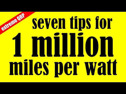 Seven tips for 1 million miles per watt (EXTREME QRP)