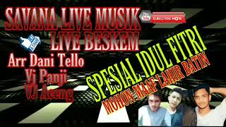 Download lagu Savana Live Musik#Live Beskem#Spesial Idul Fitri mp3