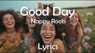 Good Day - Nappy Roots [Unofficial Video] Lyrics