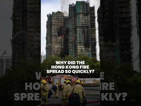 Why did the Hong Kong fire spread so quickly?