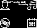 The Real Tuesday Weld - Someday (Never)