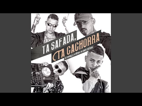 Ta Safada, Ta Cachorra