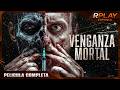 VENGANZA MORTAL ESTRENO 2024 ACCIÓN RPLAY PELICULA COMPLETA EN EPANOL LATINO
