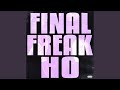 Final Freak Ho Okay