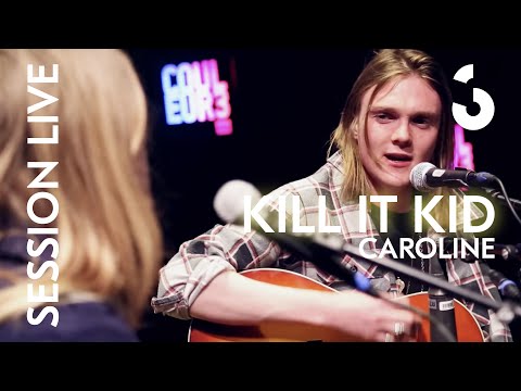 Kill It Kid - Caroline - SESSION LIVE