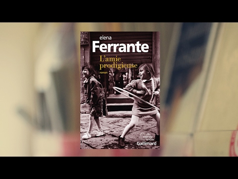 Coup de coeur littéraire: "L'Amie prodigieuse" d'Elena Ferrante